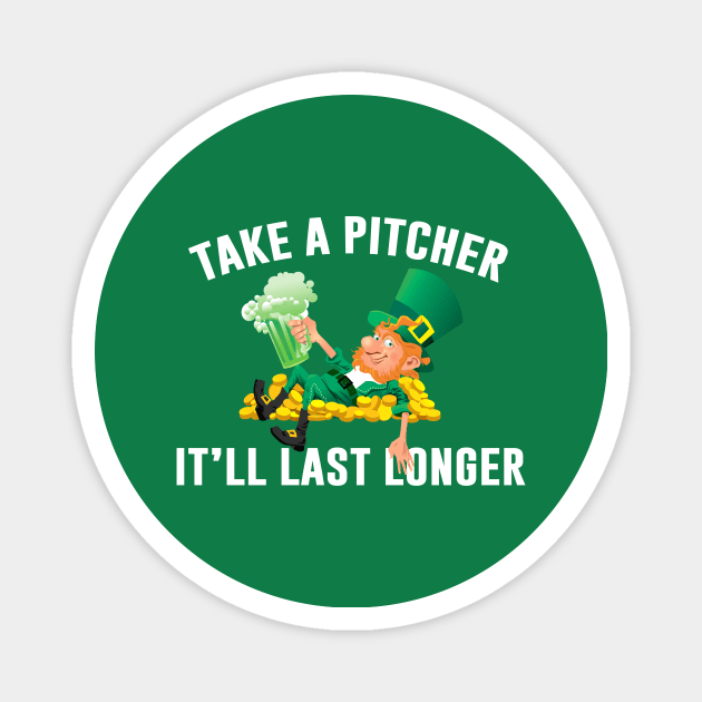 Take A Pitcher It’ll Last Longer St Patrick’s Day Ireland Leprechaun Magnet by Sunoria